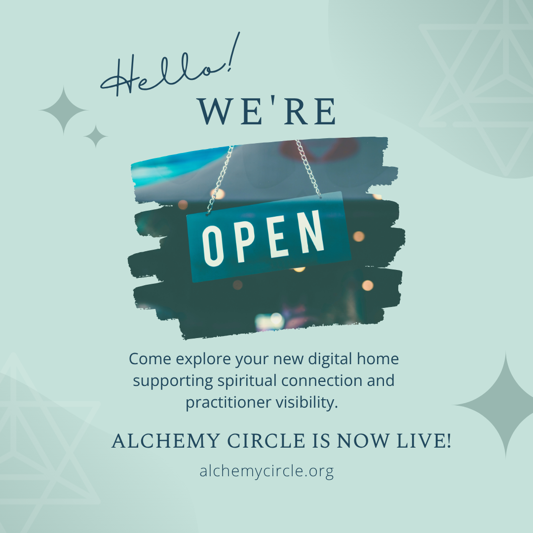 Open sign in a shop window with text that reads "Come explore your new digital home supporting spiritual connection and practitioner visibility. Alchemy Circle is now live."